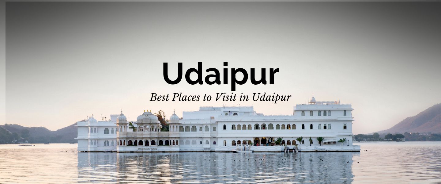Best Places to Visit in Udaipur - Maharana Cab