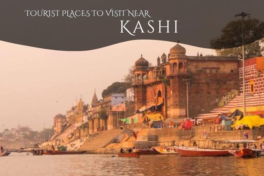 Places to Visit Near Kashi