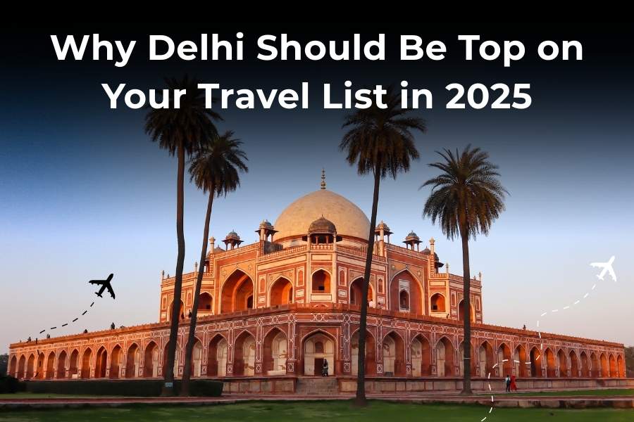 Delhi at the top of your travel list
