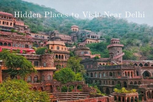 Hidden Places to Visit Near Delhi