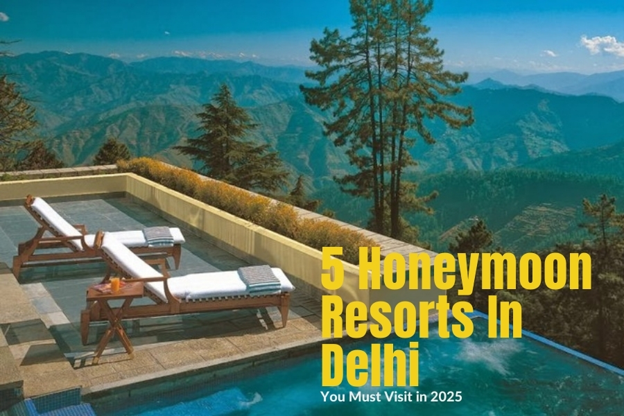 Honeymoon Resorts In Delhi